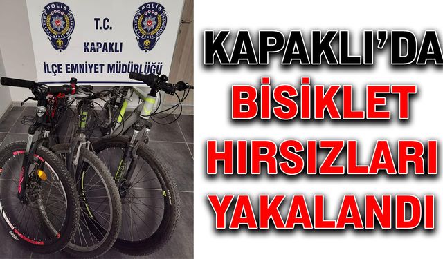 Kapaklı’da bisiklet hırsızları yakalandı