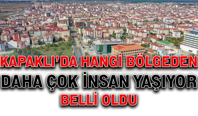 Kapaklı’da hangi bölgeden daha çok insan yaşıyor belli oldu