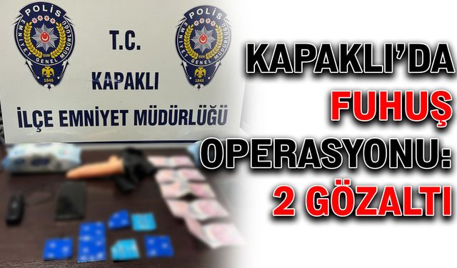 Kapaklı’da fuhuş operasyonu: 2 gözaltı