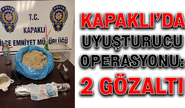 Kapaklı’da uyuşturucu operasyonu: 2 gözaltı