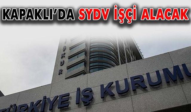 Kapaklı’da SYDV işçi alacak