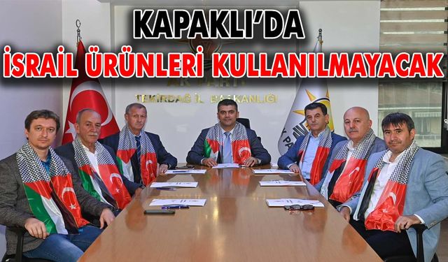 Kapaklı’da İsrail ürünleri kullanılmayacak