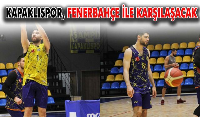 Kapaklıspor, Fenerbahçe Koleji ile karşılaşacak