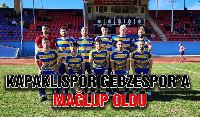 Kapaklıspor Gebzespor’a mağlup oldu