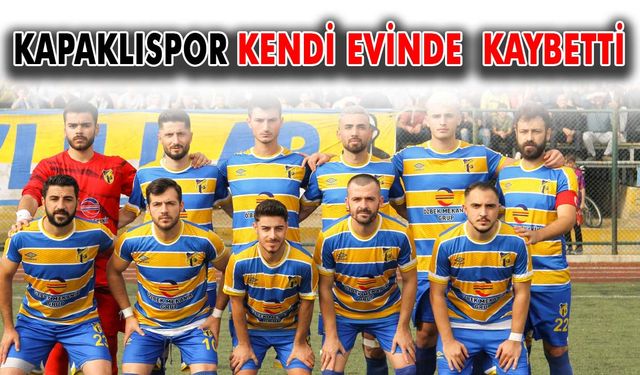 Kapaklıspor kendi evinde kaybetti