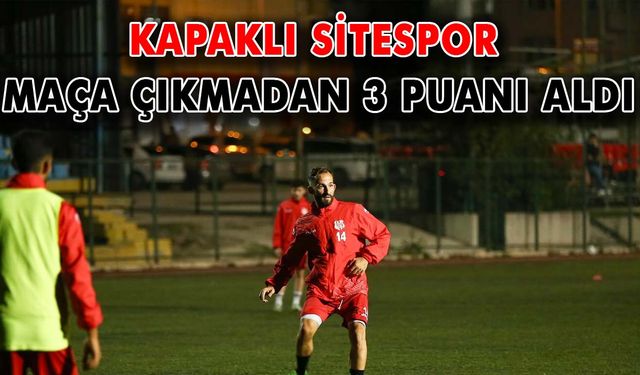 Kapaklı Sitespor maça çıkmadan 3 puanı aldı