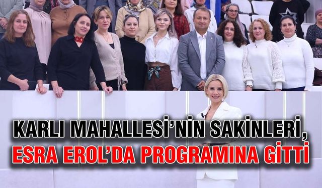 Karlı Mahallesi’nin sakinleri, Esra Erol’da programına gitti