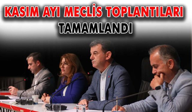 Kasım ayı meclis toplantıları tamamlandı