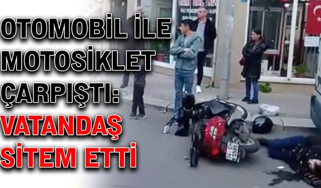 Otomobil ile motosiklet çarpıştı: Vatandaş sitem etti