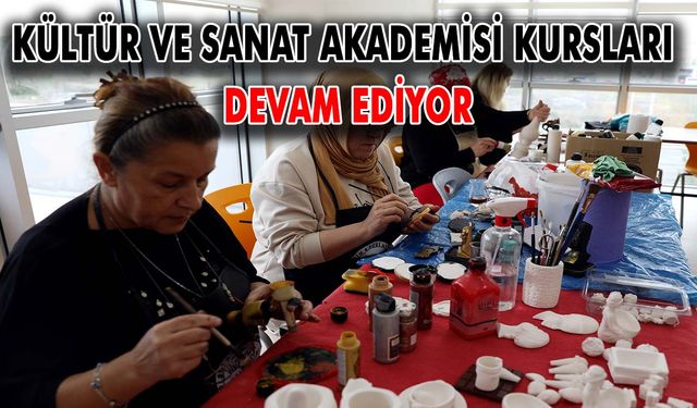 Kültür ve Sanat Akademisi kursları devam ediyor