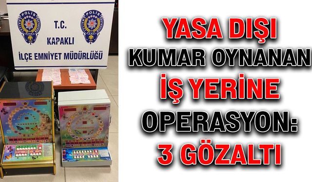 Yasa dışı kumar oynanan iş yerine operasyon: 3 gözaltı