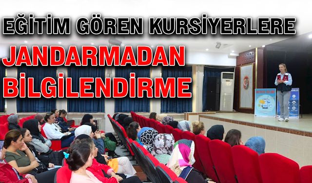 Eğitim gören kursiyerlere jandarmadan bilgilendirme