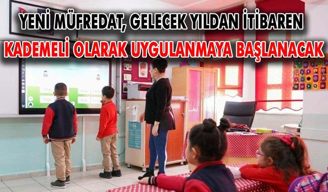 Yeni müfredat, gelecek yıldan itibaren kademeli olarak uygulanmaya başlanacak