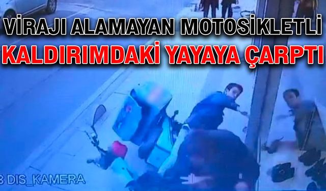 Virajı alamayan motosikletli, kaldırımdaki yayaya çarptı