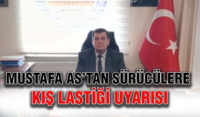 Mustafa As’tan sürücülere kış lastiği uyarısı