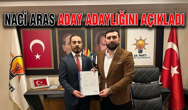 Naci Aras aday adaylığını açıkladı