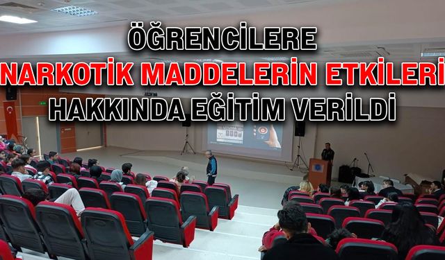 Öğrencilere narkotik maddelerin etkileri hakkında eğitim verildi