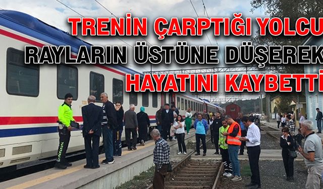 Trenin çarptığı yolcu rayların üstüne düşerek hayatını kaybetti