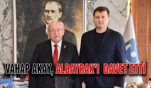 Vahap Akay, Albayrak’ı davet etti