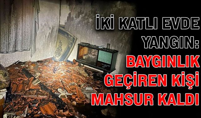 İki katlı evde yangın: Baygınlık geçiren kişi mahsur kaldı