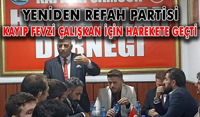 Yeniden Refah Partisi kayıp Fevzi Çalışkan için harekete geçti