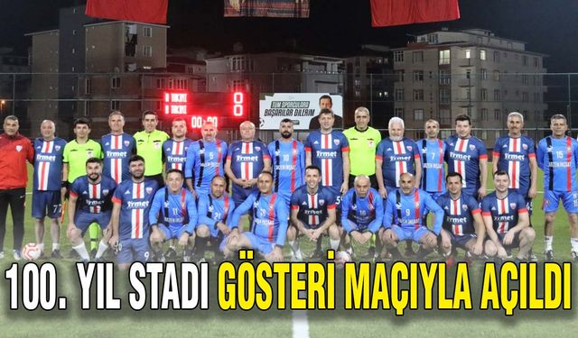 100. Yıl Stadı gösteri maçıyla açıldı