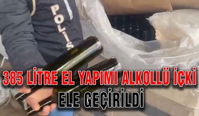 385 litre el yapımı alkollü içki ele geçirildi