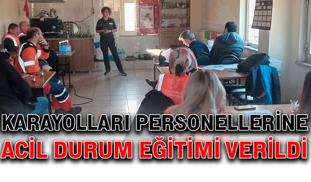 Karayolları personellerine acil durum eğitimi verildi