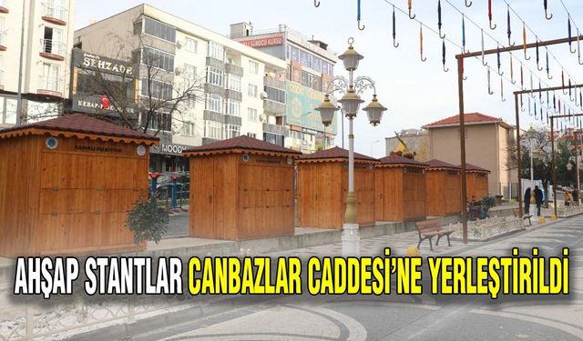 Ahşap stantlar Canbazlar Caddesi’ne yerleştirildi