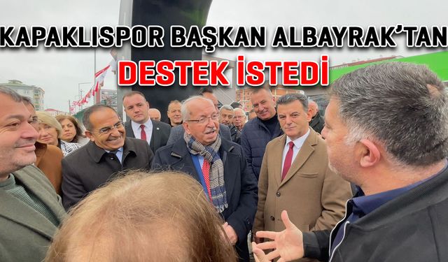 Kapaklıspor, Başkan Albayrak’tan destek istedi