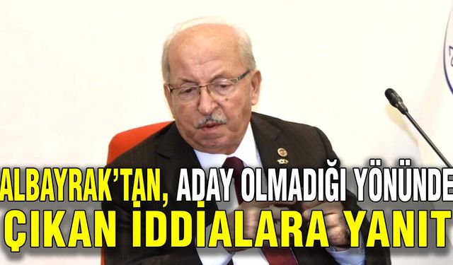 Albayrak’tan, aday olmadığı yönünde çıkan iddialara yanıt