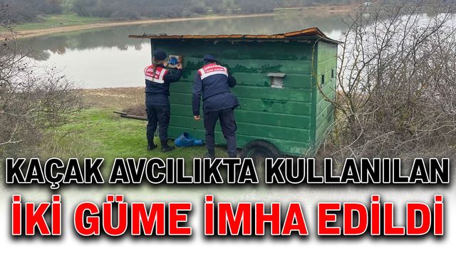 Kaçak avcılıkta kullanılan 2 güme imha edildi