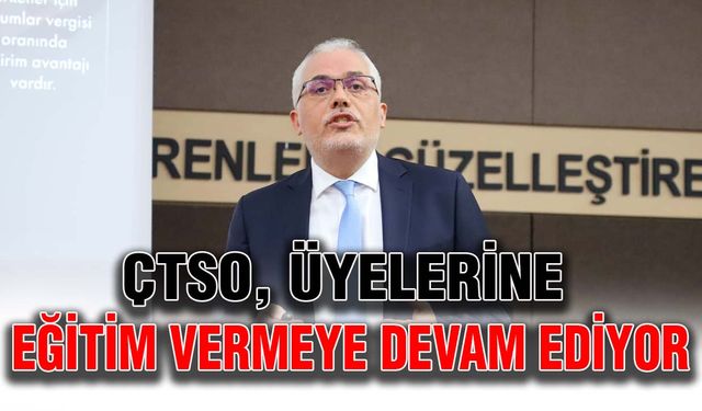 ÇTSO, üyelerine eğitim vermeye devam ediyor