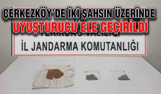 Çerkezköy’de  iki şahsın üzerinde uyuşturucu ele geçirildi