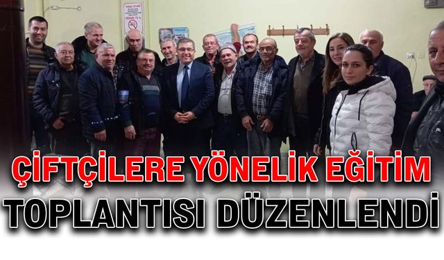 Çiftçilere yönelik eğitim toplantısı düzenlendi