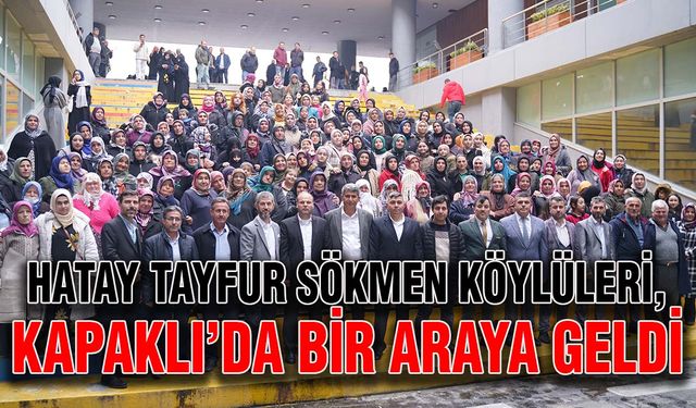 Hatay Tayfur Sökmen Köylüleri, Kapaklı’da bir araya geldi