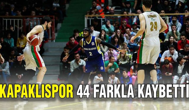 Kapaklıspor 44 farkla kaybetti