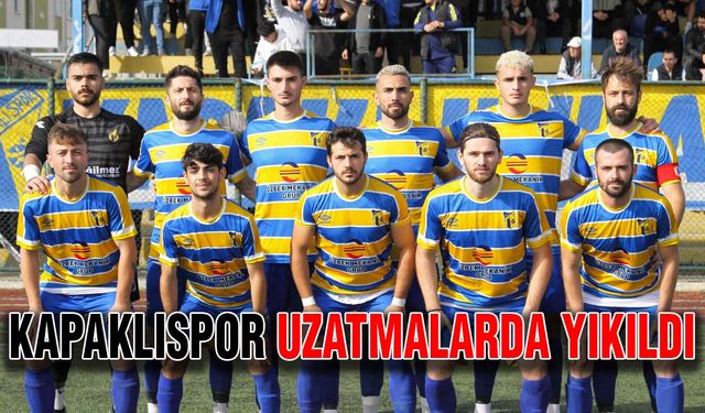 Kapaklıspor uzatmalarda yıkıldı