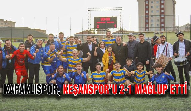 Kapaklıspor, Keşanspor’u 2-1 mağlup etti