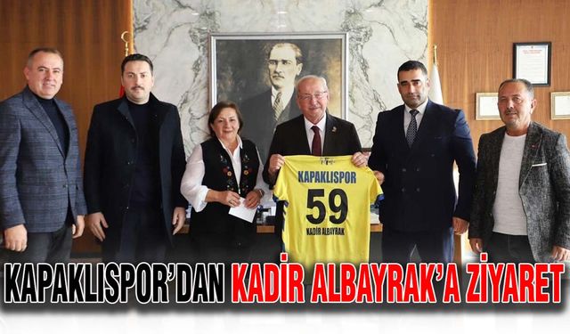 Kapaklıspor’dan Kadir Albayrak’a ziyaret