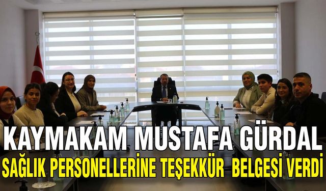 Kaymakam Gürdal sağlık personellerine teşekkür  belgesi verdi