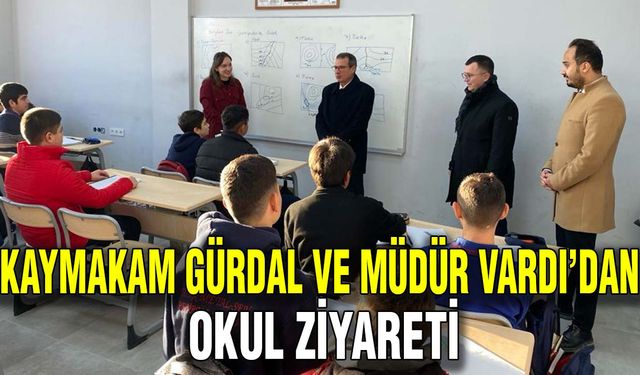 Kaymakam Gürdal ve Müdür Vardı’dan okul ziyareti