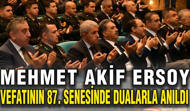 Mehmet Akif Ersoy vefatının 87. senesinde dualarla anıldı