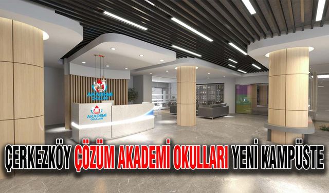 Çerkezköy Çözüm Akademi Okulları Yeni Kampüste