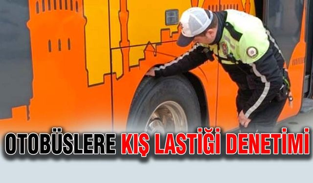 Otobüslere kış lastiği denetimi