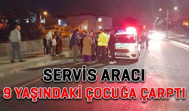 Servis aracı 9 yaşındaki çocuğa çarptı