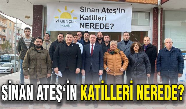 Sinan Ateş‘in katilleri nerede?