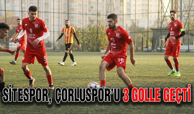 Sitespor, Çorluspor’u 3 golle geçti