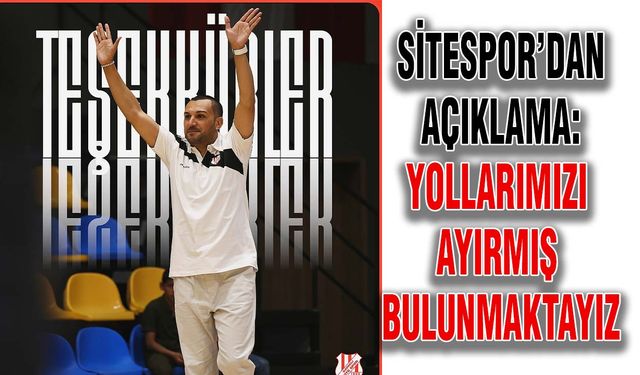 Sitespor’dan açıklama: Yollarımızı ayırmış bulunmaktayız