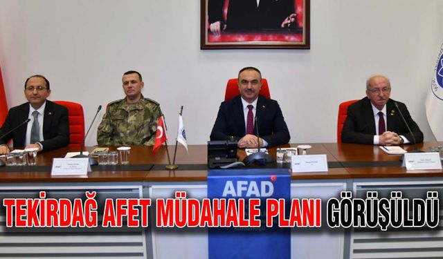 Tekirdağ Afet Müdahale Planı görüşüldü